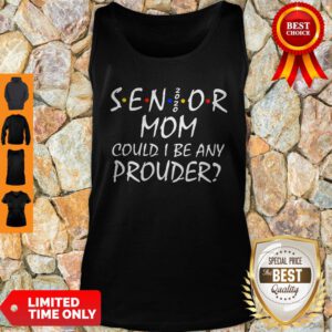 Senior Mom Could I Be Any Prouder Tank Top