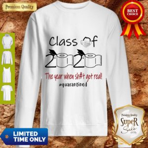 Seniors 2020 The Year When Shirt Got Real Sweatshirt