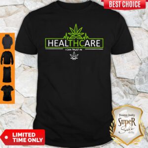 Top Cannabis Healthcare I Can Trust In Shirt