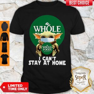 Baby Yoda Mask Whole Foods Market I Can’t Stay At Home Coronavirus Shirt