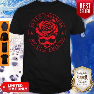 Top Skull Rose Flower Hello Darkness My Old Friend Shirt