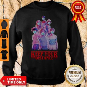 Stranger Things Eleven Mike Will Max Dustin Lucas Season Keep Your Distance Covid-19 Sweatshirt