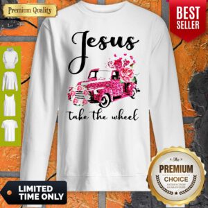 Nice Leopard Pink Truck Jesus Take The Wheel Sweatshirt