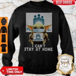 Baby Yoda Mask Kaiser Permanente I Can’t Stay At Home Coronavirus Sweatshirt