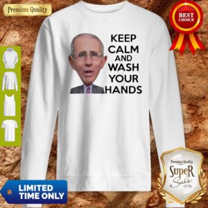 Dr. Anthony Fauci Keep Calm And Wash Your Hands Coronavirus Sweatshirt
