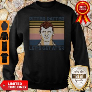 Awesome Pitter Patter Let’s Get At’er Vintage Sweatshirt