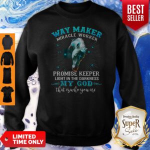 Horse Way Maker Miracle Worker Promise Keeper Light In The Darkness My God Sweatshirt