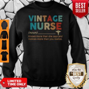 Pretty Vintage Nurse Knows More Than She Says And Notices More Than You Sweatshirt