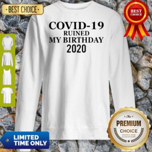 Premium Corona Ruined My Birthday 2020 Sweatshirt