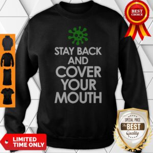 Funny Stay Back Cover Your Mouth Sick Mask Warning Sweatshirt