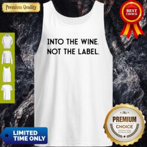 Top Into The Wine Not The Label Tank Top