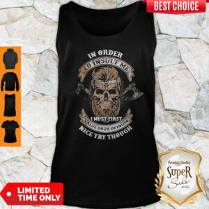 Barberia In Order To Insult Me I Must First Value Your Opinion Nice Try Though Tank Top