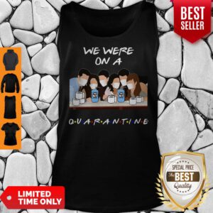 Premium Friends We Were On A Quarantine Tank Top