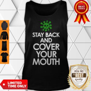 Funny Stay Back Cover Your Mouth Sick Mask Warning Tank Top