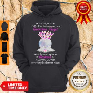 The Only Thing Better Than Having You As My Guardian Angel Was Having You As Husband Hoodie