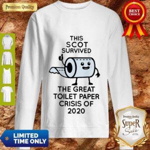This Scot Survived The Great Toilet Paper Crisis Of 2020 Sweatshirt