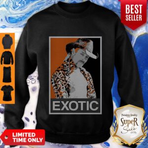 Tiger King Joe Exotic Netflix Series Fan Hope Poster Sweatshirt