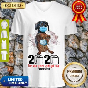 Top Dachshund 2020 The Year When Shit Got Real Quarantined V-neck