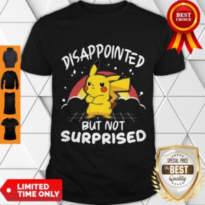 Top Pikachu Pokemon Disappointed But Not Surprised ShirtTop Pikachu Pokemon Disappointed But Not Surprised Shirt
