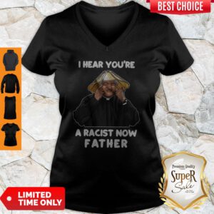 Official I Hear You’re A Racist Now Father V-neck