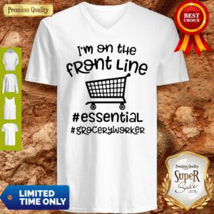 Awesome I’m On The Front Line Essential Grocery Worker V-neck
