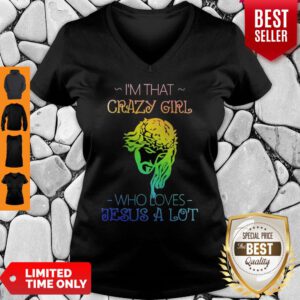 Top I’m That Crazy Girl Who Loves Jesus A Lot V-neck