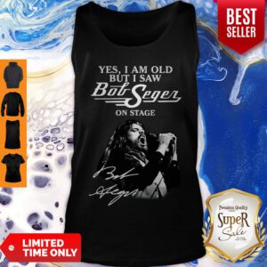Yes I Am Old But I Saw Bob Seger On Stage Tank Top