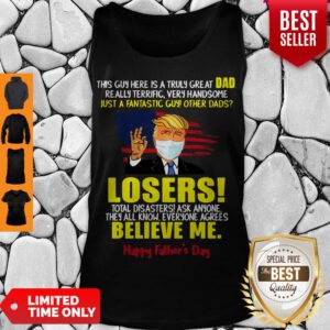 Donald Trump Mask This Guy Here Is A Truly Great Dad Really Terrific Very Handsome Just A Fantastic Guy Qther Dads Losers Happy Father’s Day 2020 American Flag Tank Top