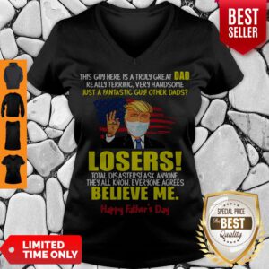 Donald Trump Mask This Guy Here Is A Truly Great Dad Really Terrific Very Handsome Just A Fantastic Guy Qther Dads Losers Happy Father’s Day 2020 American Flag V-neck
