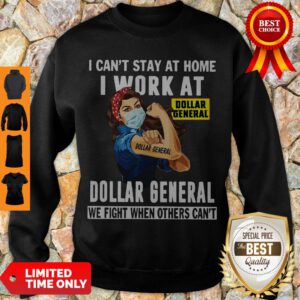 Strong Woman Face Mask I Can’t Stay At Home I Work At Dollar General We Fight When Others Can’t Sweatshirt