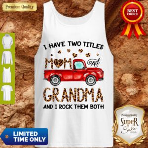 A Have Two Titles Mom And Grandma And I Rock Them Both Leopard Tank Top