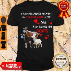 A woman Cannot Survive On Self Quarantine Alone She Also Needs Her Goat Mask Heart Shirt