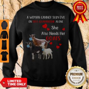 A woman Cannot Survive On Self Quarantine Alone She Also Needs Her Goat Mask Heart Sweatshirt