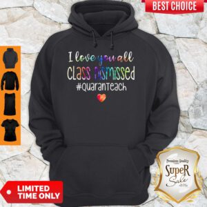 Awesome I Love You All Class Dismissed Hoodie