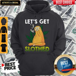 Awesome Weed Let's Get Slothed Hoodie