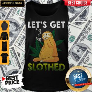 Awesome Weed Let's Get Slothed Tank Top
