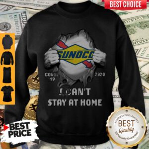 Blood inside Me Sunoco Covid-19 2020 I Can't Stay At Home Sweatshirt