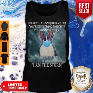 Boston Terrier Mask The Devil Whispered In My Ear Youre Not Strong Tank Top