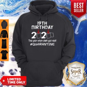 Covid 19 19th Birthday 2020 The Year When Shit Got Real Quarantine Hoodie