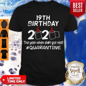 Covid 19 19th Birthday 2020 The Year When Shit Got Real Quarantine Shirt
