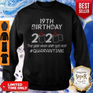 Covid 19 19th Birthday 2020 The Year When Shit Got Real Quarantine Sweatshirt