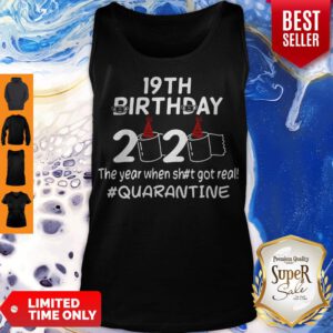 Covid 19 19th Birthday 2020 The Year When Shit Got Real Quarantine Tank Top