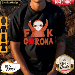 Cute Sloth Face Mask Fuck Coronavirus Covid-19 Shirt