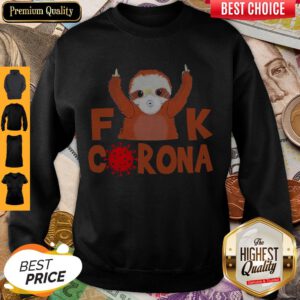 Cute Sloth Face Mask Fuck Coronavirus Covid-19 Sweatshirt