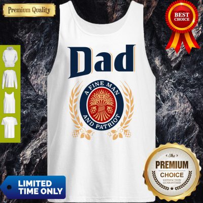 Dad A Fine Man And Patriot Miller Lite Fathers Day Tank Top