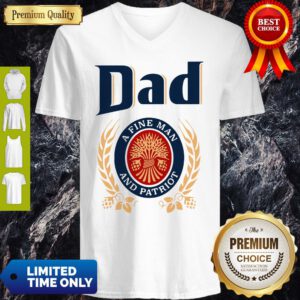 Dad A Fine Man And Patriot Miller Lite Fathers Day V-neck