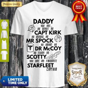 Daddy, You Are As Brave As Captain Kirk Mr. Spock Dr. Mccoy Scotty Starfleet Captain V-neck