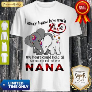 Premium 2020 The Year Where Dad Celebrated Father's Day Classic V-neckElephants I Never Knew How Much Love My Heart Could Hold Til Some One Called Me Nana Shirt