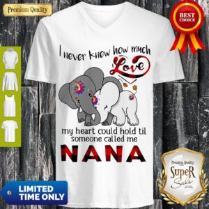 Elephants I Never Knew How Much Love My Heart Could Hold Til Some One Called Me Nana V-neck