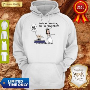 Fauci And Nurse Ratched Everyone On Earth Go To Your Room Hoodie